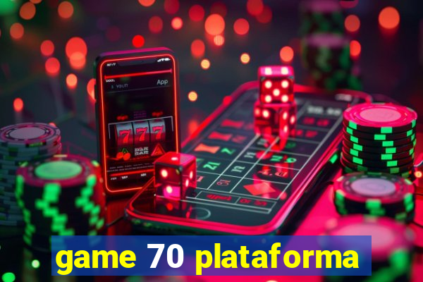 game 70 plataforma
